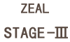 ZEAL STAGE-III