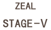 ZEAL STAGE-V
